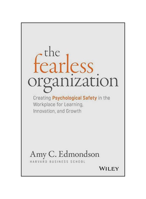 The Fearless Organization: Creating Psychological Safety in the Workplace for Learning, Innovation, and Growth Hardcover English by Amy C. Edmondson