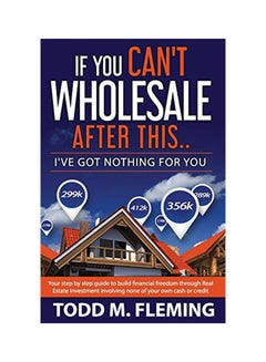 If You Can't Wholesale After This: I've Got Nothing for You... Paperback English by Todd M. Fleming