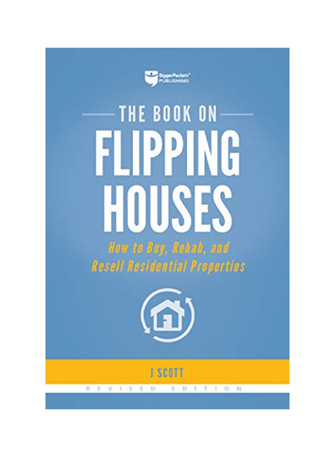 The Book on Flipping Houses: How to Buy, Rehab, and Resell Residential Properties Paperback English by J. Scott 