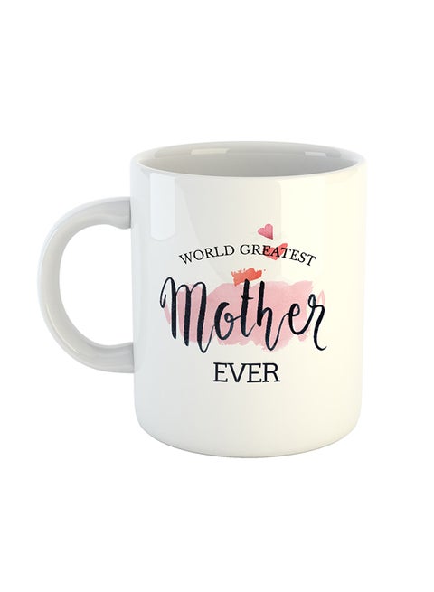 World Greatest Mother Ever  - Printed Coffee Mug White