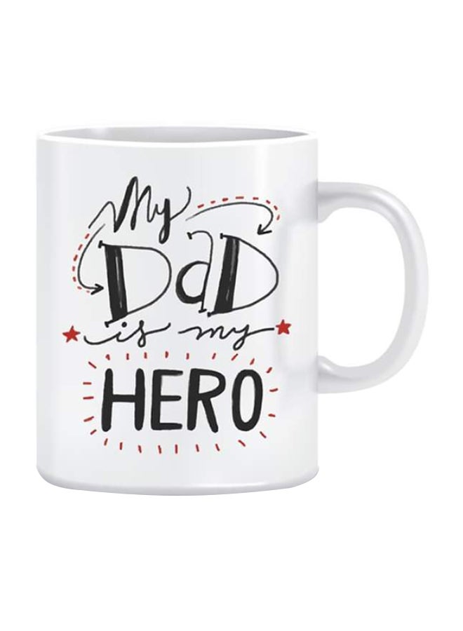 Goldedge My Dad Is My Hero Printed Ceramic Coffee Mug White 