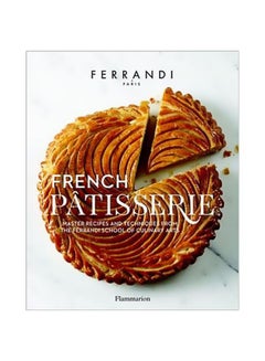 French Patisserie: Master Recipes And Techniques From The Ferrandi School Of Culinary Arts Hardcover English by Ecole Ferrandi - 43053