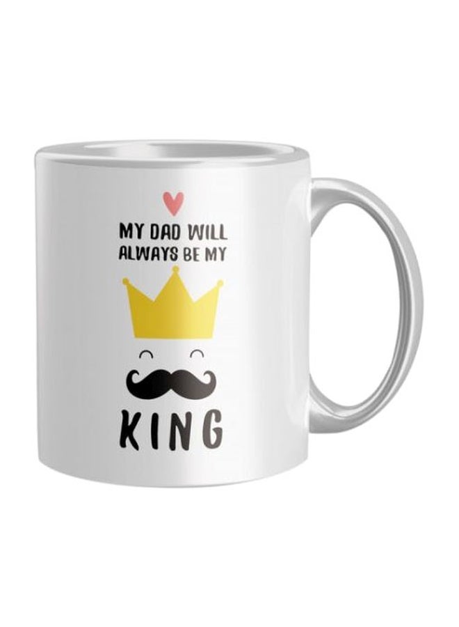 iPrint My Dad Will Always Be My King Printed Coffee Mug White/Black/Yellow 