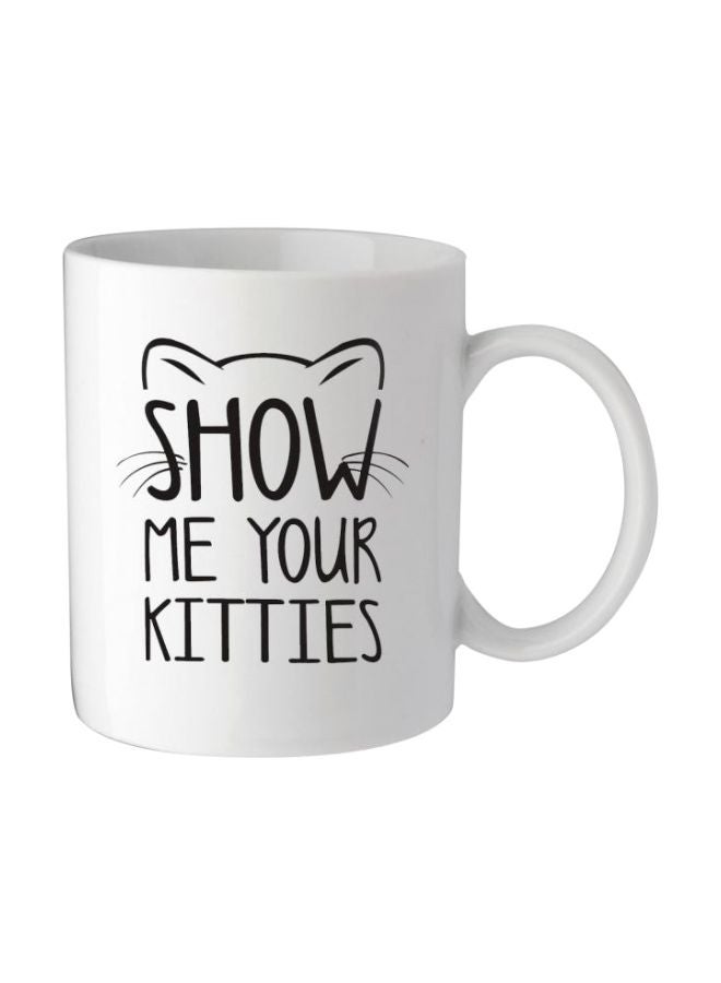 Show Me Your Kitties Printed Coffee Mug White/Black 350ml
