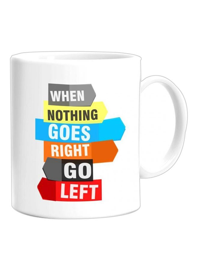 FMSTYLES When Nothing Goes Right Go Left Printed Coffee Mug White/Blue/Red 350ml 