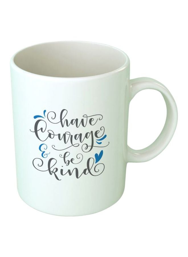 Fast Print Have Courage Be Kind Printed Mug White/Grey/Blue