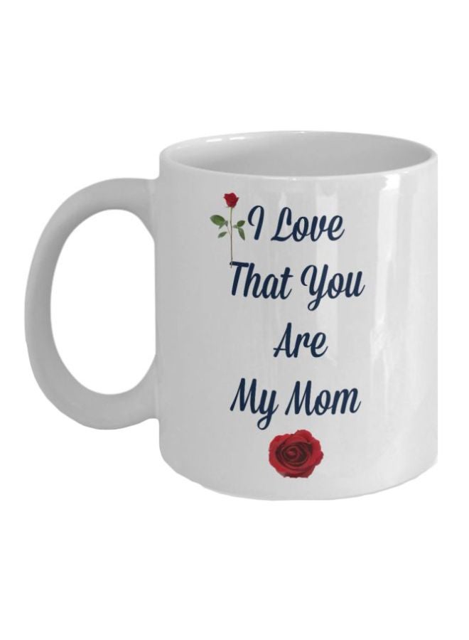 PH I Love That You Are My Mom Printed Coffee Mug White/Blue/Red 