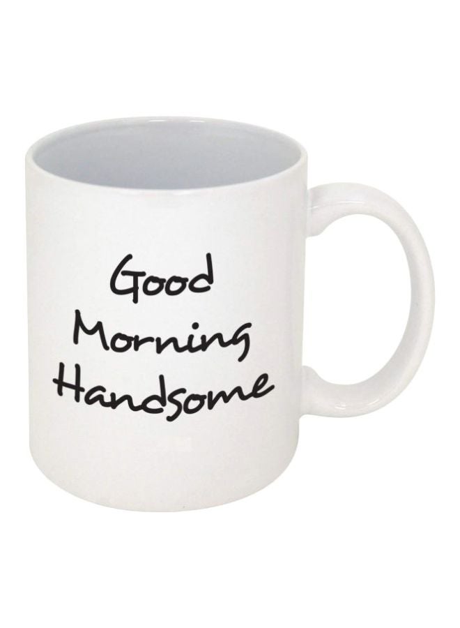 Good Morning Handsome Printed Coffee Mug White/Black Standard Size