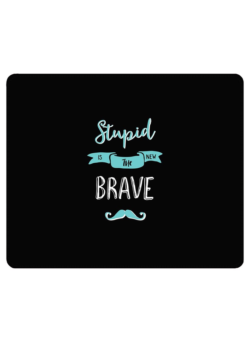 Stylizedd Stupid Is The New Brave Non-Slip Gaming Mousepad Black - Image 1