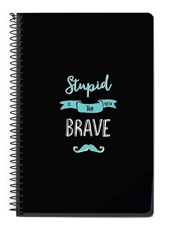 Stylizedd Stupid Is The New Brave A5 Spiral Notebook White/Black