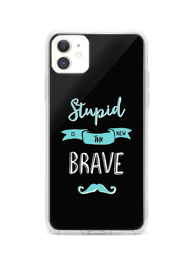 Stylizedd Protective Case Cover For Apple iPhone 11 Stupid Is The New Brave Stupid Is The New Brave