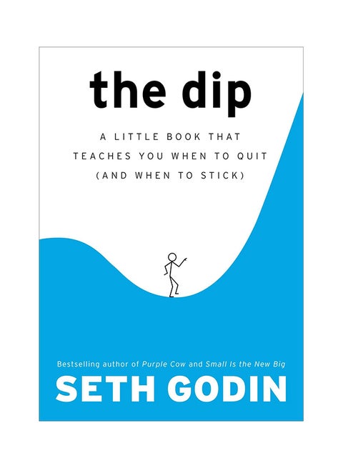 The Dip: A Little Book That Teaches You When to Quit and When to Stick Hardcover English by Godin, Seth - 10-May-07