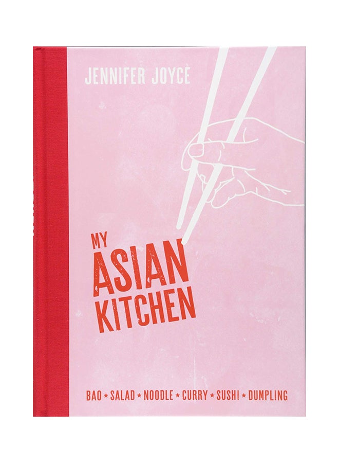 My Asia Kitchen: Bao * Salad * Noodle * Curry * Sushi * Dumpling Hardcover English by Joyce, Jennifer - 08-Oct-19  - Image 1