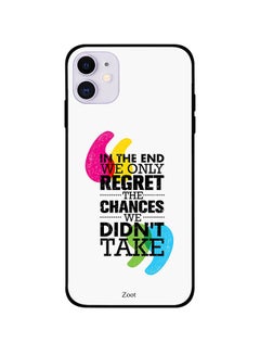 Protective Case Cover For Apple iPhone 11 In The End We Only Regret The Chances We Didn'T Take