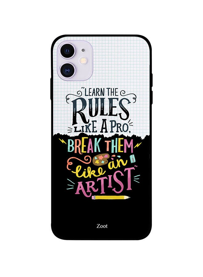 Protective Case Cover For Apple iPhone 11 Learn The Rules Like A Pro Break Them Like  An Artist