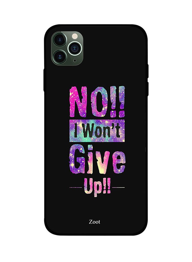 Zoot Protective Case Cover For Apple iPhone 11 Pro No I Won't Give Up