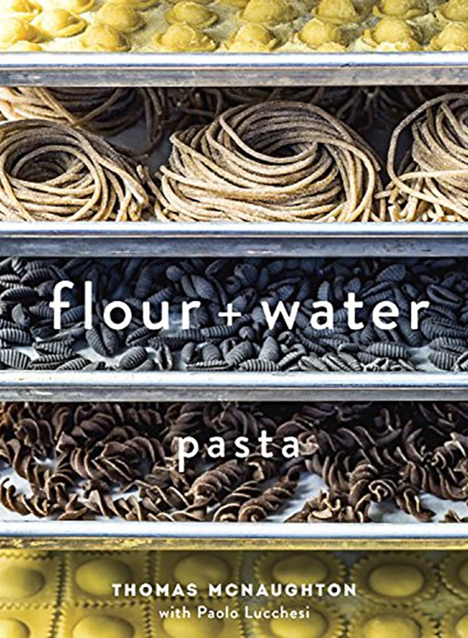 Flour + Water: Pasta Hardcover English by McNaughton, Thomas - 2014