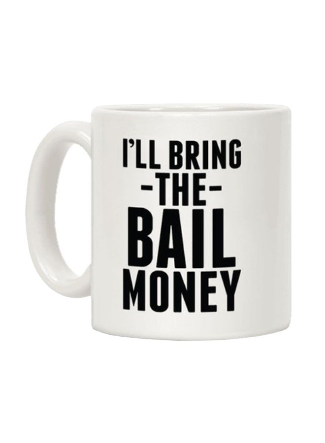 مج قهوة بطبعة عبارة "I'll Bring The Bail Money" أبيض