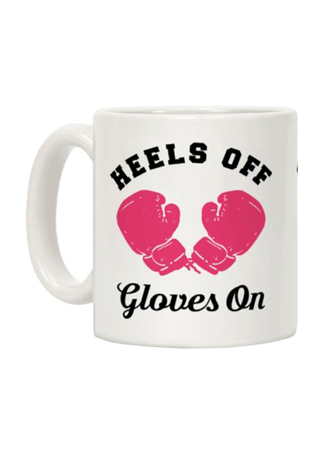 Heels Off Gloves On Printed Coffee Mug White 