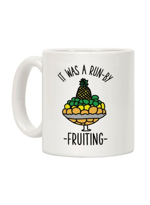 It Was A Run-By Fruiting Printed Coffee Mug White