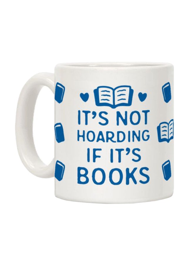 It's Not Hoarding If It's Books Printed Coffee Mug White