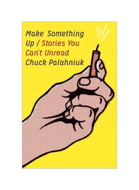 Make Something Up: Stories You Can't Unread paperback english