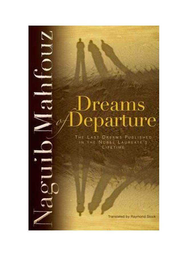 Dreams Of Departure: The Last Dreams Published In The Nobel Laureate's Lifetime Hardcover English by Naguib Mahfouz - 01 Mar 2007
