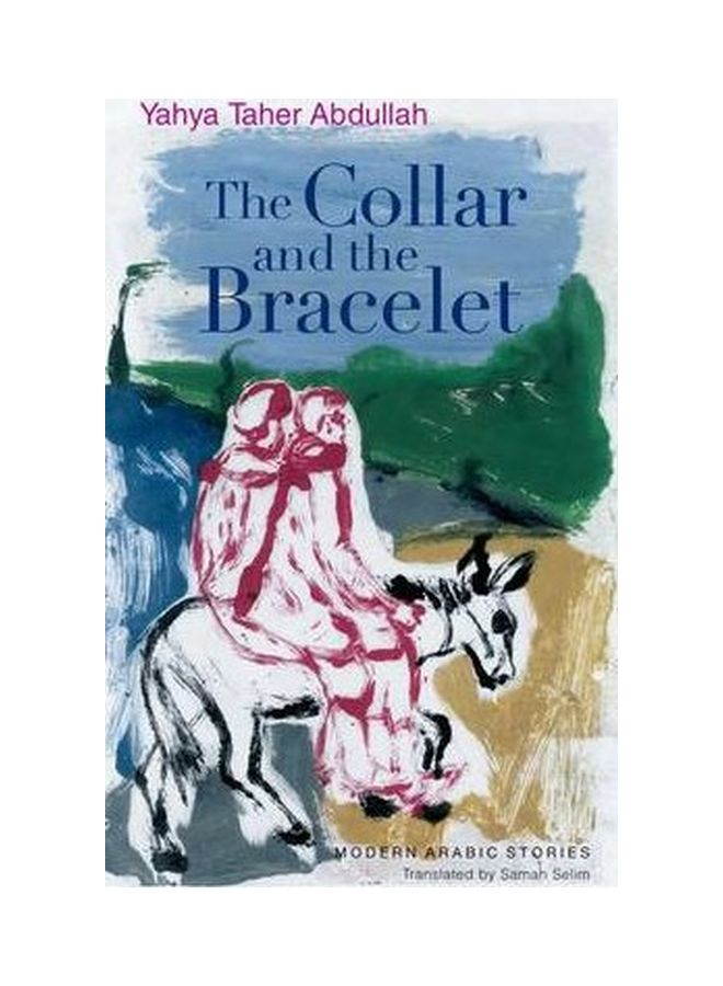 The Collar And The Bracelet: Modern Arabic Stories Hardcover English by Yahya Taher Abdullah - 15-Mar-08