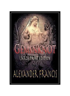Geminknot: Large Print Edition Paperback English by Alexander Francis