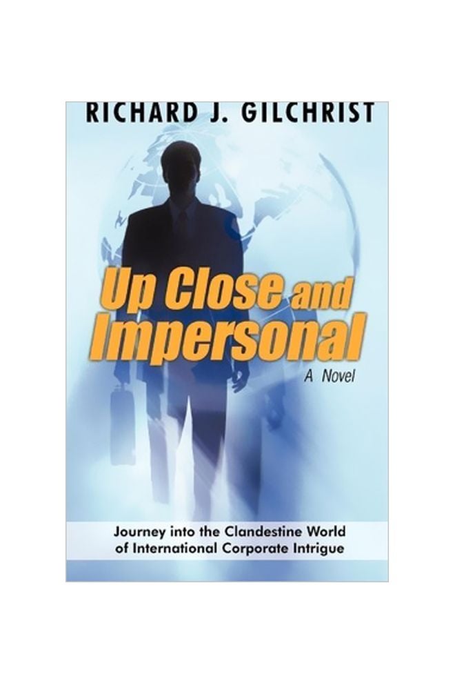 Up Close And Impersonal: Journey Into The Clandestine World Of International Corporate Intrigue hardcover english 