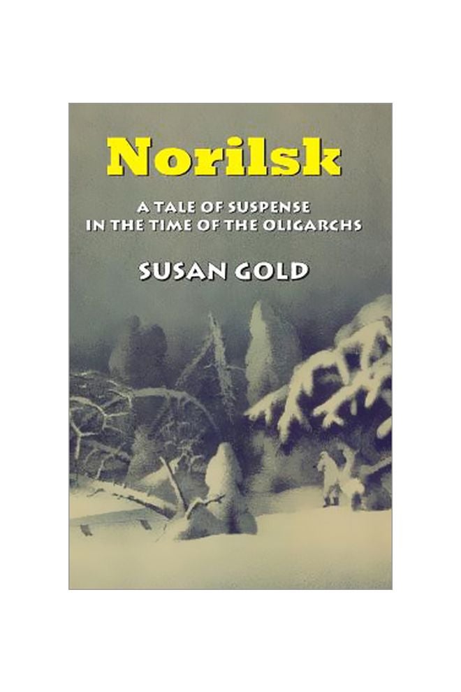 Norilsk: A Tale Of Suspense In The Time Of The Oligarchs Paperback English by Susan Gold - 07-Dec-13