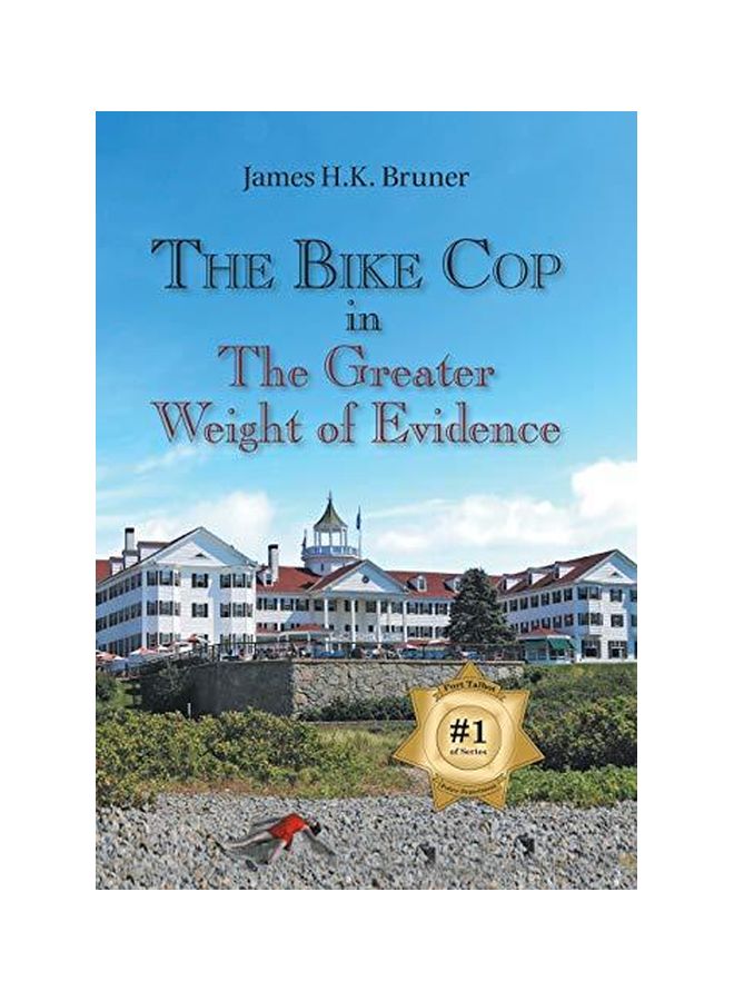The Bike Cop: In The Greater Weight Of Evidence Hardcover English by James H K Bruner - 13-Mar-18