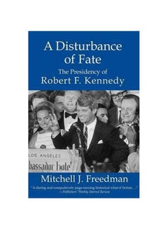 The Disturbance Of Fate: The Presidency Of Robert F. Kennedy paperback english - 01-Oct-12