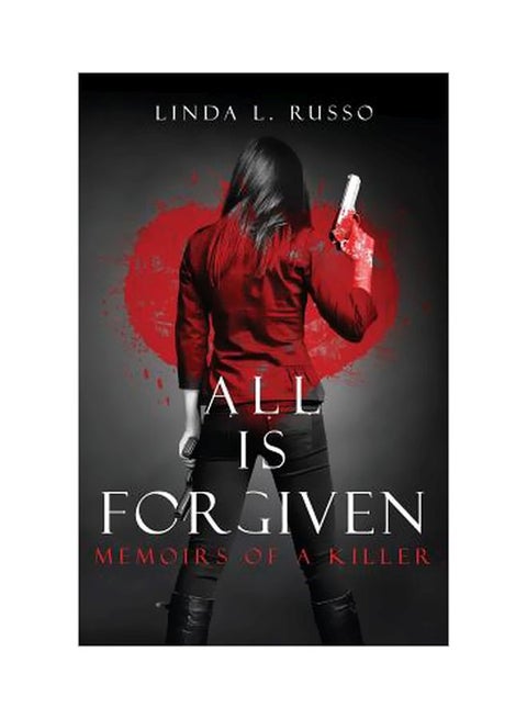 All Is Forgiven: Memoirs Of A Killer Paperback English by Linda L Russo - 26-Jul-16