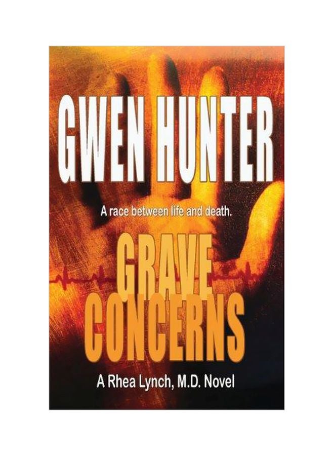 Grave Concerns -  A Rhea Lynch, M.D. Novel : A Race Between Life And Death Paperback English by Gwen Hunter - 03-Mar-14