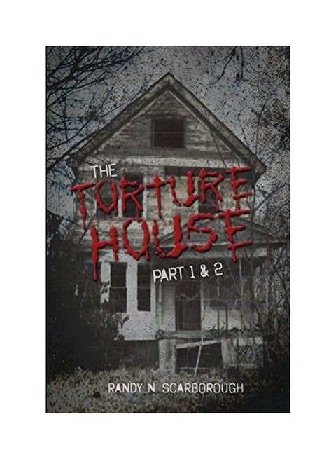 The Torture House : Part 1 And 2 Paperback English by Randy N Scarborough - 10-Apr-17