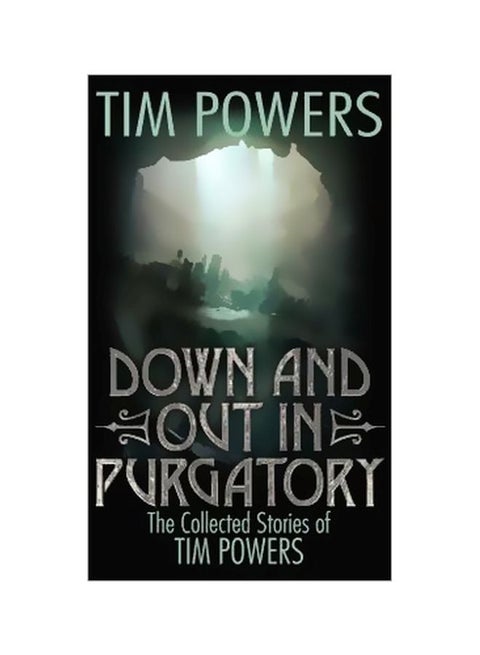 Down And Out In Purgatory: The Collected Stories Of Tim Powers hardcover english - 07-Nov-17