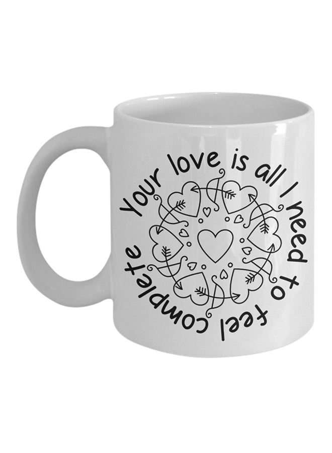 ITALCO Your Love Is All I Need To Feel Complete Coffee Cup White 