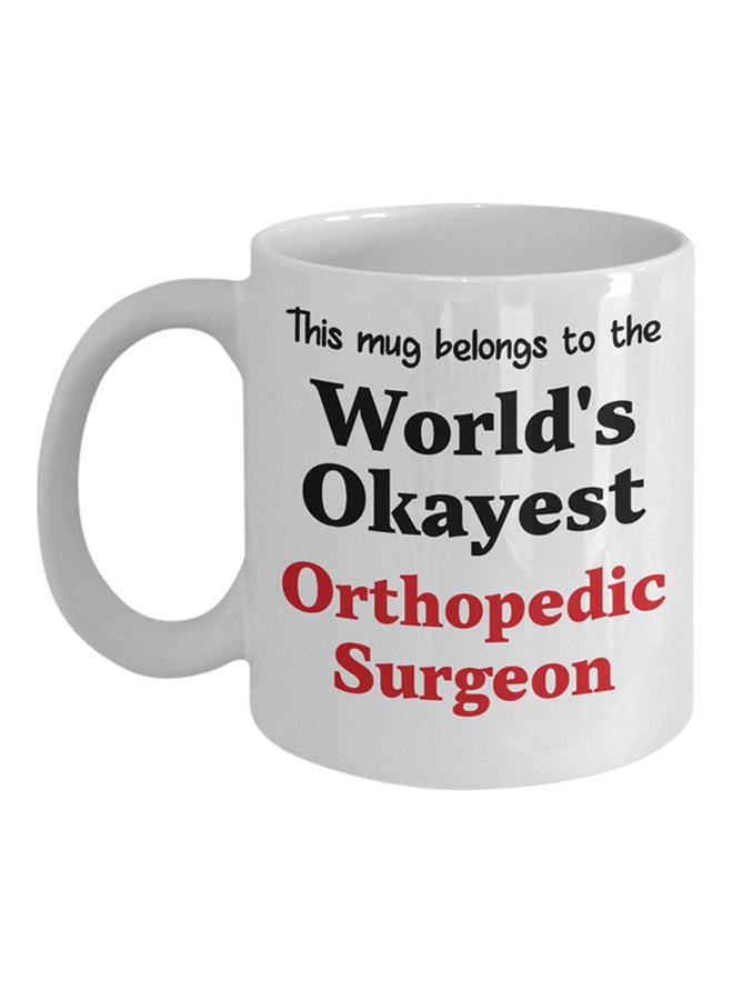 ITALCO World's Okayest Orthopedic Surgeon Printed Coffee Cup White 