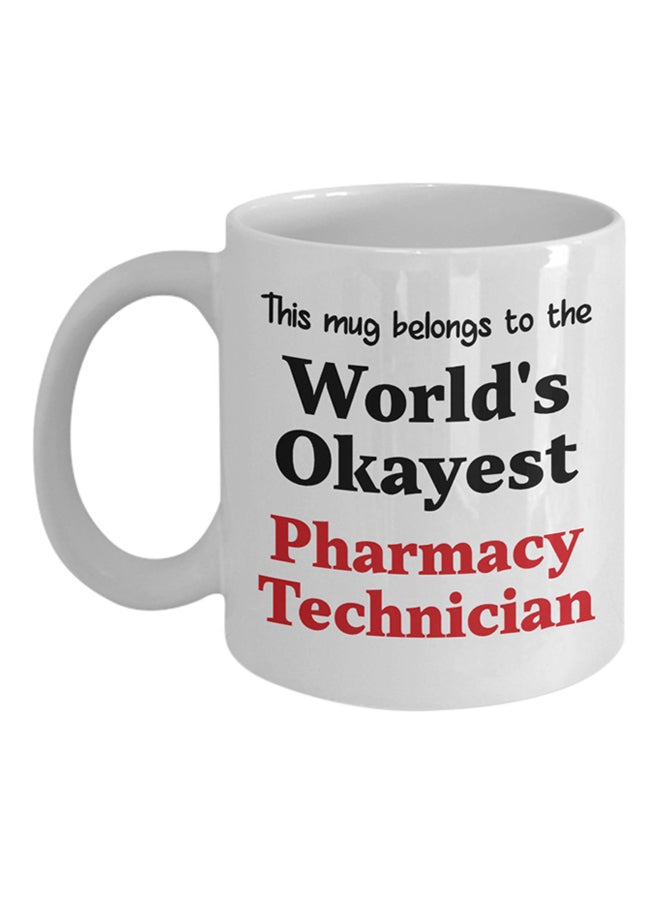 ITALCO World's Okayest Pharmacy Technician Printed Coffee Cup White 