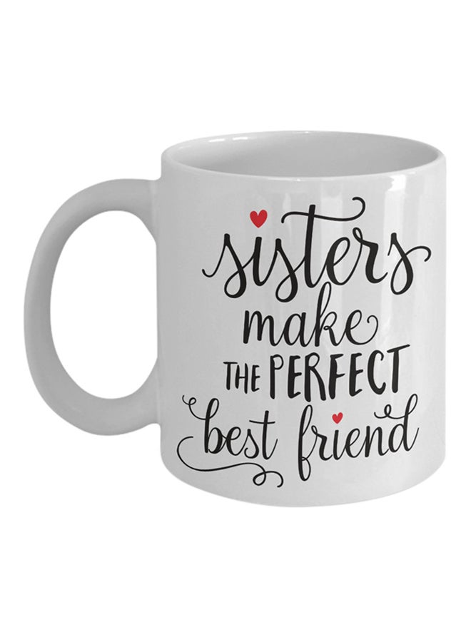 ITALCO Sisters Make The Perfect Best Friend Printed Coffee Mug White 