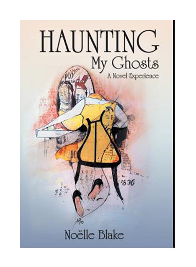 Haunting My Ghosts: A Novel Experience Paperback English by Noelle Blake - 6/Dec/2012