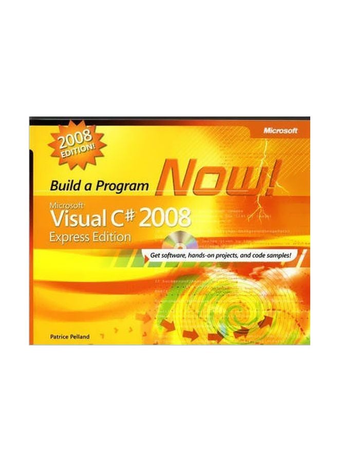 Microsoft Visual C# 2008 Express Edition: Build A Program Now! English by Patrice Pelland - 1 April 2008 