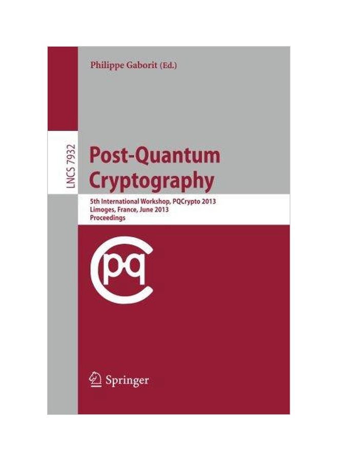 Post-quantum Cryptography : 5th International Workshop, Pqcrypto 2013, Limoges, France, June 4-7, 2013, Proceedings Paperback English by Philippe Gaborit - 25 May 2013 
