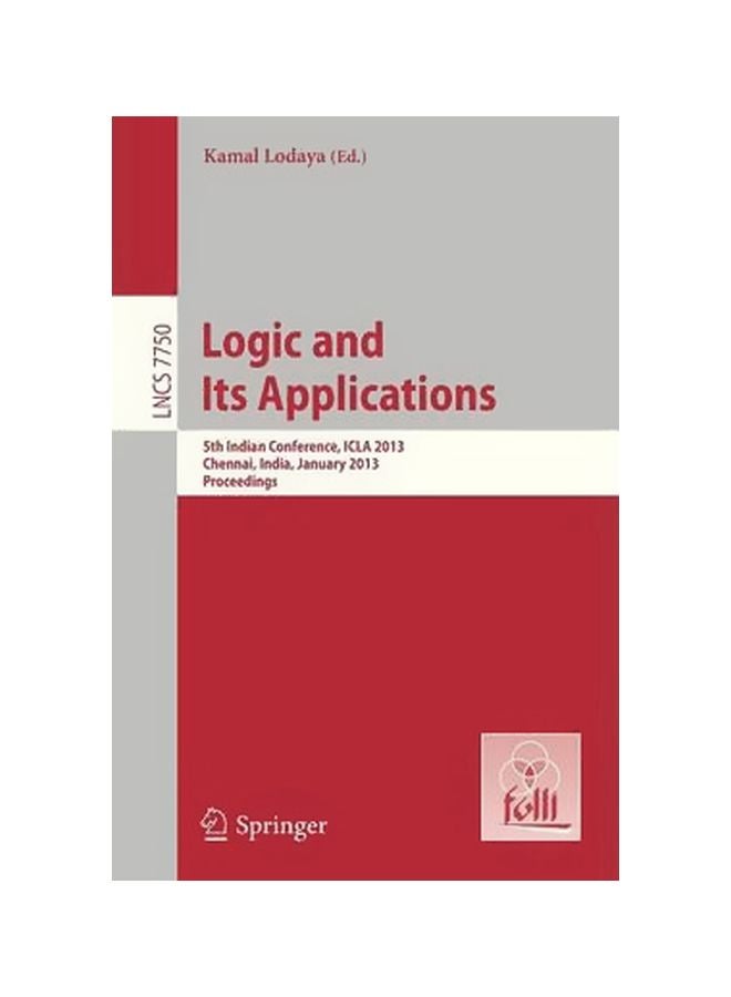 Logic And Its Applications: 5th International Conference, Icla 2013, Chennai, India, January 10-12, 2013, Proceedings Paperback English by Kamal Lodaya - 2 January 2013 