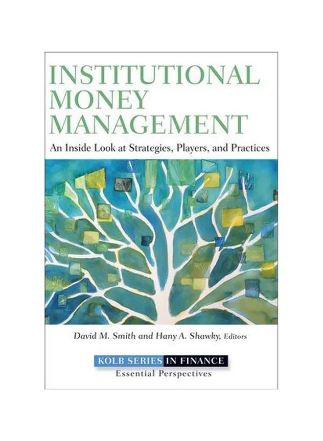 Institutional Money Management: An Inside Look At Strategies, Players, And Practices Hardcover English - 29 December 2011 