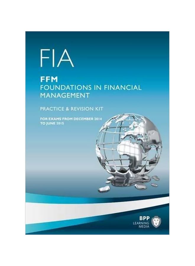 FIA FFM Foundations In Financial Management : Practice And Revision Kit : For Exam From December 2014 To June 2015 Paperback English - 30 April 2014 