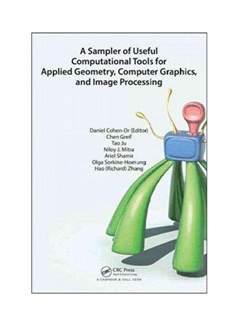 A Sampler Of Useful Computational Tools For Applied Geometry, Computer Graphics, And Image Processing Hardcover English - 1 July 2015