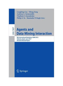 Agents And Data Mining Interaction : 8th International Workshop, Admi 2012, Valencia, Spain, June 4-5, 2012, Revised Selected Papers Paperback English - 22 January 2013 