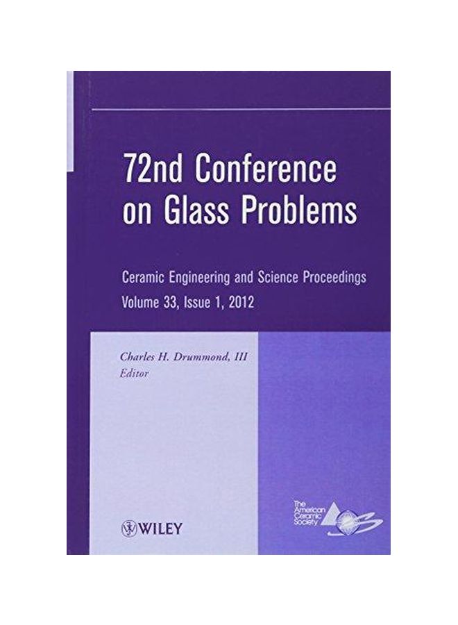 72nd Conference On Glass Problems: A Collection Of Papers Presented At The 72nd Conference On Glass Problems, The Ohio State University, Columbus, Ohio, October 18-19, 2011 Hardcover English - 29 June 2012